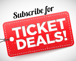 Subscribe for Ticket Deals Subscribe for Ticket Deals