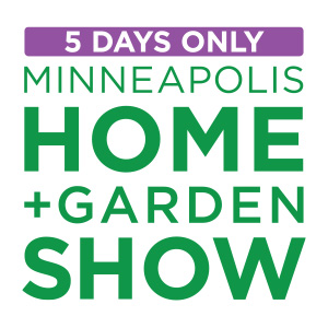 Minneapolis Home + Garden Show Minneapolis Home + Garden Show