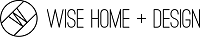 WISE HOME + DESIGN WISE HOME + DESIGN