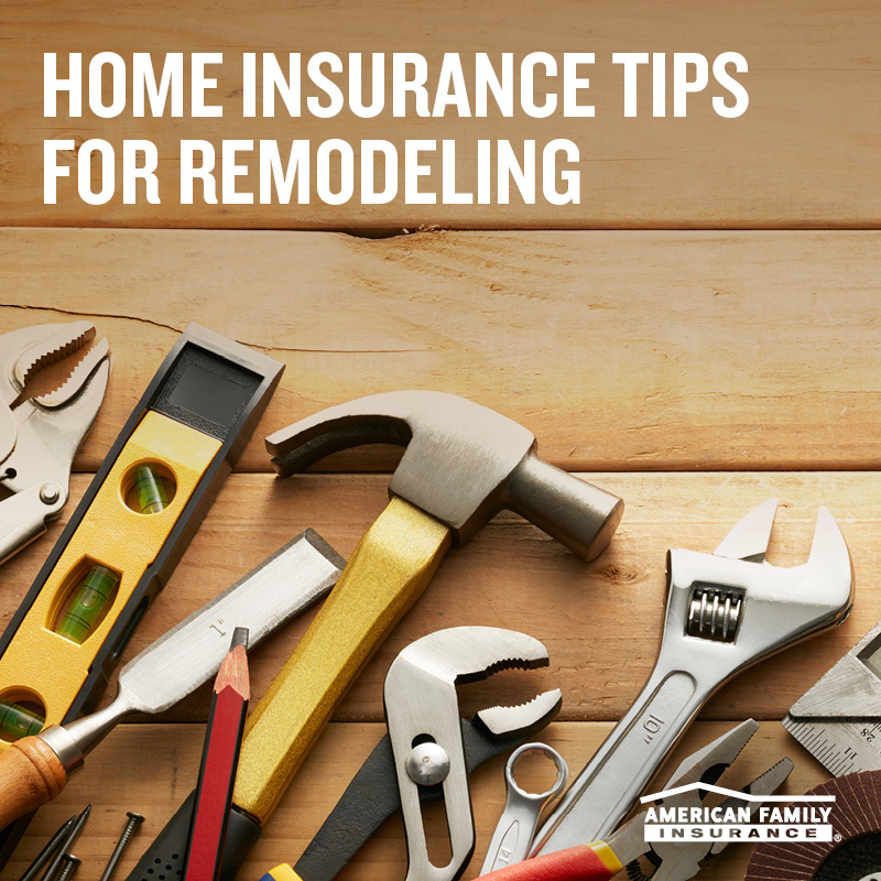 AFI_HomeGardenBlog_800x800_Remodeling American Family Insurance Tips for Remodeling